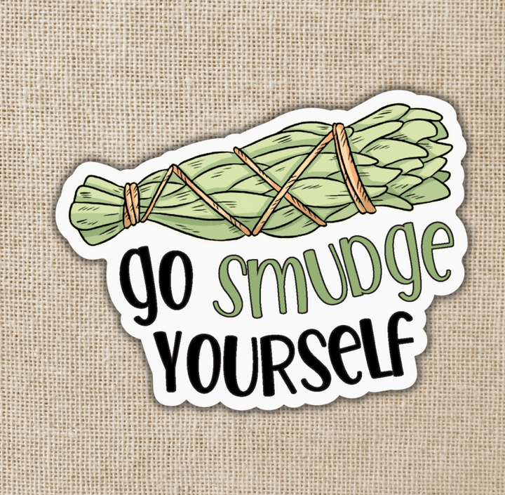 Go Smudge Yourself Sticker (Ready To Ship)