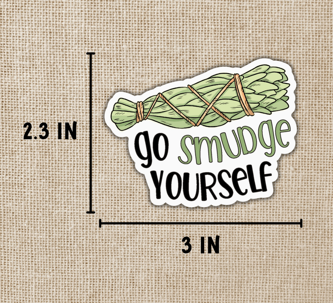 Go Smudge Yourself Sticker (Ready To Ship)