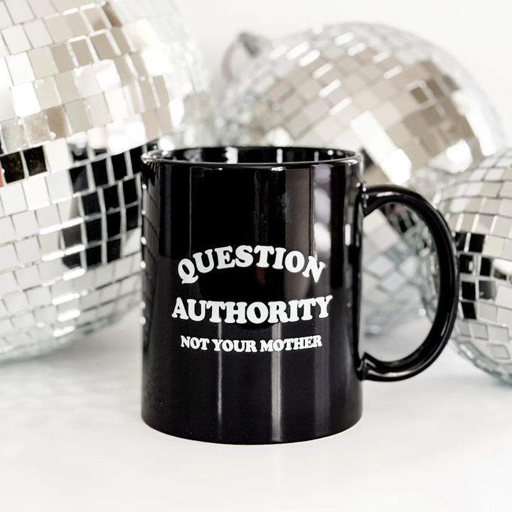 (Pre-Sale ETA: End Feb) Question Authority, Not your Mother [Mugsby Jan 2025]